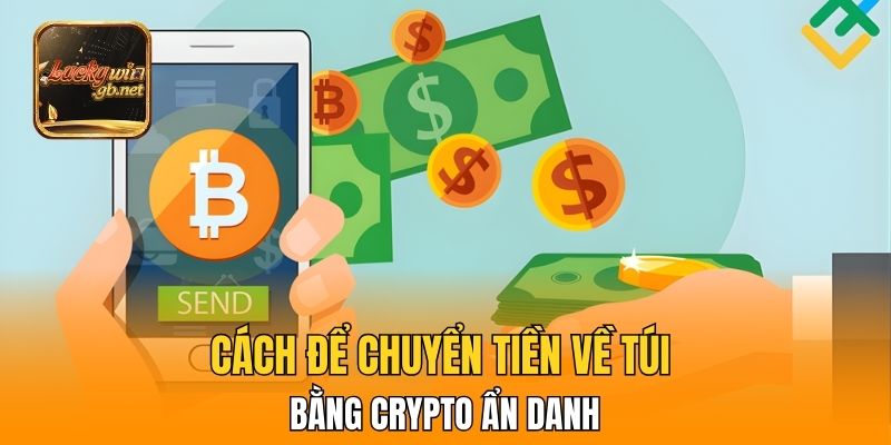 Cách để chuyển tiền về túi bằng Crypto ẩn danh