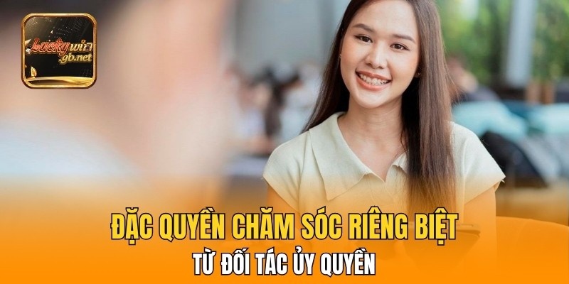Đặc quyền chăm sóc riêng biệt từ đối tác ủy quyền