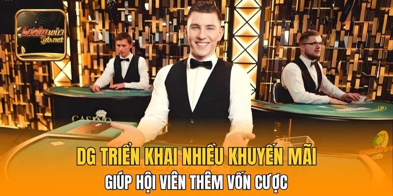 DG triển khai nhiều khuyến mãi giúp hội viên  thêm vốn cược