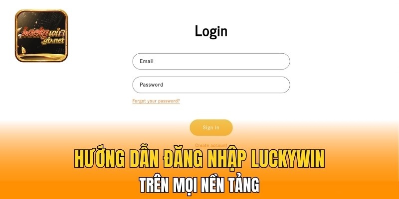 Hướng dẫn đăng nhập Luckywin trên mọi nền tảng thiết bị