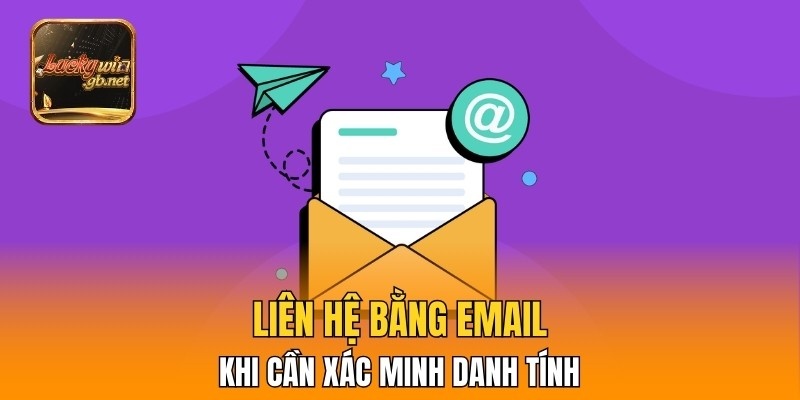 Liên hệ bằng email khi cần xác minh danh tính