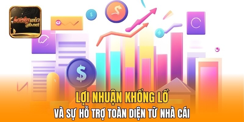 Lợi nhuận khổng lồ và sự hỗ trợ toàn diện từ hệ thống nhà cái uy tín