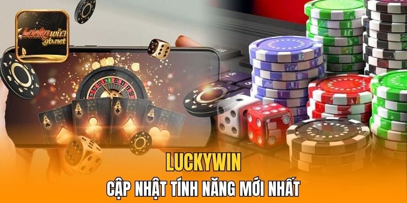 Luckywin cập nhật tính năng mới nhất phục vụ hội viên