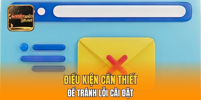 Những điều kiện cần thiết để tránh lỗi cài đặt hoặc xung đột phần mềm