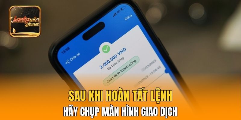 Sau khi hoàn tất lệnh hãy chụp màn hình giao dịch
