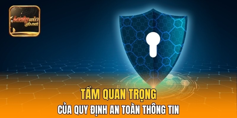Tầm quan trọng của quy định an toàn thông tin