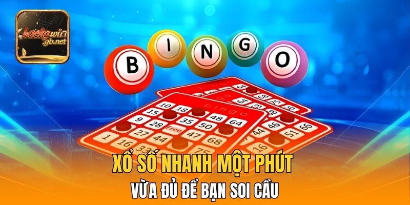 Xổ số nhanh một phút vừa đủ để bạn soi cầu